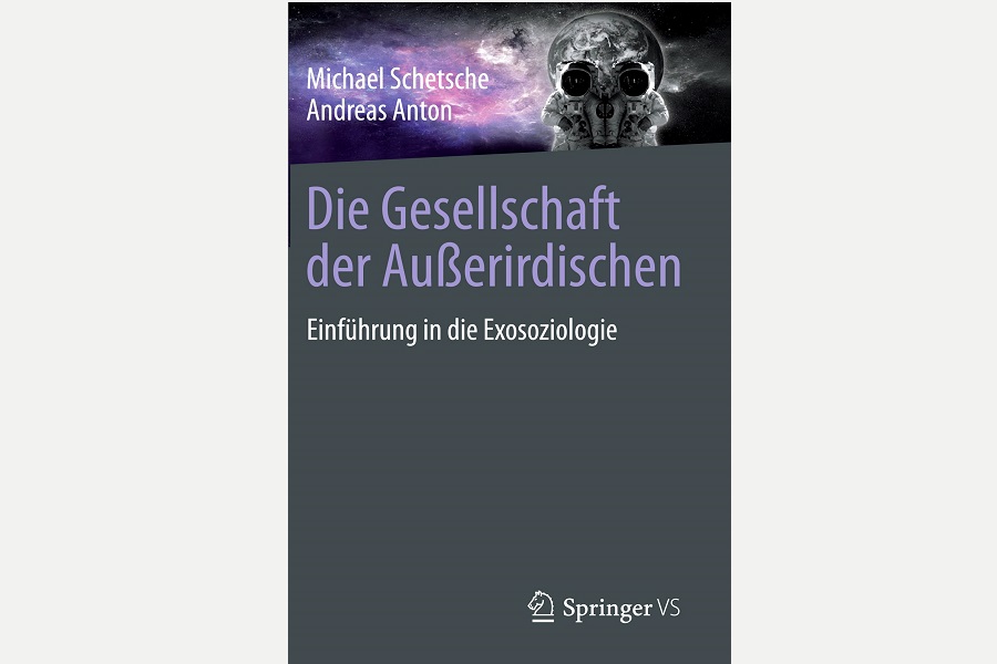 Michael Schetsche, Andreas Anton (2019): Die Gesellschaft der Außerirdischen