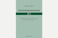 Zweibändige Religionssoziologie von Wolfgang Eßbach liegt vor 